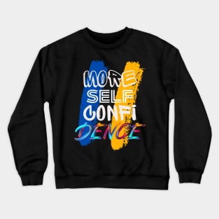 More Self Confidence Crewneck Sweatshirt